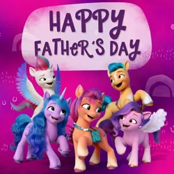 Size: 1080x1080 | Tagged: safe, derpibooru import, official, hitch trailblazer, izzy moonbow, pipp petals, sunny starscout, zipp storm, earth pony, pegasus, pony, unicorn, facebook, father's day, g5, image, jpeg, mane five (g5), text