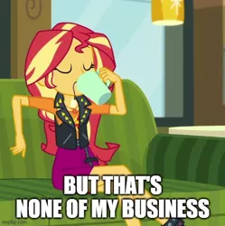 Size: 500x502 | Tagged: safe, derpibooru import, edit, edited screencap, screencap, sunset shimmer, equestria girls, equestria girls series, text support, but that's none of my business, caption, cropped, drinking, image, image macro, imgflip, jpeg, meme, mug, text, text support: sunset shimmer