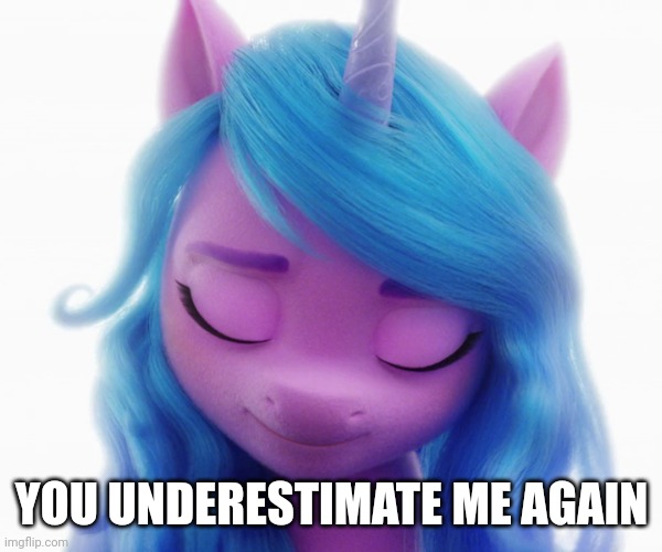 Size: 600x500 | Tagged: safe, derpibooru import, edit, edited screencap, screencap, izzy moonbow, pony, unicorn, my little pony: a new generation, badass, caption, eyes closed, female, g5, image, image macro, jpeg, mare, meme, solo, text