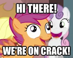 Size: 310x244 | Tagged: safe, derpibooru import, edit, edited screencap, screencap, applejack, scootaloo, sweetie belle, earth pony, pegasus, pony, unicorn, one bad apple, caption, excited, faic, female, happy, image, image macro, impact font, implied drug use, jpeg, meme, open mouth, smiling, text