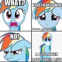 Size: 540x539 | Tagged: source needed, semi-grimdark, derpibooru import, rainbow dash, angry, bait and switch, creepy, creepy smile, d:, floppy ears, followers, image, impact font, implied death, implied murder, jpeg, meme, open mouth, sad, smiling, solo, surprised, that escalated quickly
