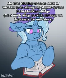 Size: 1374x1619 | Tagged: safe, artist:reddthebat, derpibooru import, trixie, pony, unicorn, book, bust, chest fluff, ear fluff, female, floppy ears, gradient background, image, implied drug use, mare, no pupils, png, reading, signature, solo, text