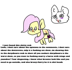 Size: 1568x1538 | Tagged: grimdark, derpibooru import, fluttershy, oc, pegasus, pony, abuse, bronies are stupid, female, flutterbuse, fuck you, hater, i hate derpibooru, i hate mlp, image, mare, op is better than you, op is right, png, simple background, vulgar, white background, worst pony
