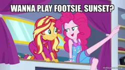 Size: 800x450 | Tagged: suggestive, derpibooru import, edit, edited screencap, screencap, pinkie pie, sunset shimmer, equestria girls, equestria girls series, sunset's backstage pass!, spoiler:eqg series (season 2), caption, clothes, feet, fetish, foot fetish, image, image macro, pajamas, png, text