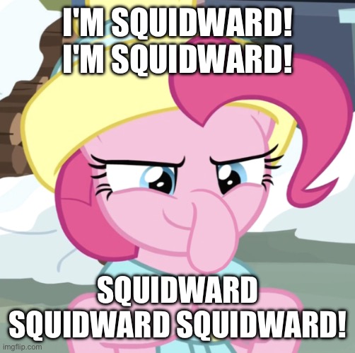 Size: 502x499 | Tagged: safe, derpibooru import, edit, edited edit, edited screencap, screencap, pinkie pie, earth pony, pony, best gift ever, caption, female, image, image macro, imgflip, jpeg, mare, solo, spongebob squarepants, squidward tentacles, text