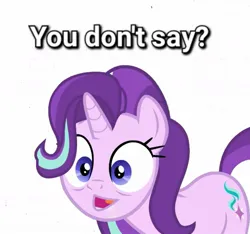 Size: 1203x1124 | Tagged: safe, derpibooru import, starlight glimmer, faic, image, inverted mouth, jpeg, meme, talking to viewer, you don't say