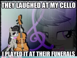 Size: 500x378 | Tagged: safe, derpibooru import, edit, octavia melody, earth pony, pony, g4, season 1, the best night ever, caption, cello, female, image, image macro, jpeg, mare, meme, musical instrument, my little pony, mylittlebrony, reaction image, solo, text