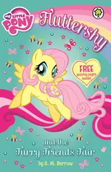 Size: 1030x1600 | Tagged: safe, derpibooru import, official, fluttershy, bee, butterfly, insect, pegasus, pony, fluttershy and the fine furry friends fair, my little pony chapter books, book, book cover, cover, female, flower, flying, g.m. berrow, g4, heart, image, jpeg, looking at you, mare, my little pony logo, smiling, smiling at you, solo, spread wings, stock vector, text, united kingdom, wings