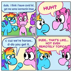 Size: 1000x1000 | Tagged: safe, artist:thisstupidtwink, derpibooru import, pinkie pie, rainbow dash, earth pony, pegasus, pony, g4, comic, coronavirus, covid-19, dialogue, female, image, ivermectin, jpeg, mare, speech bubble